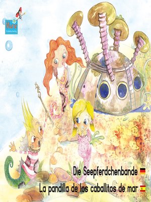 cover image of Die Seepferdchenbande. Deutsch-Spanisch. / La pandilla de los caballitos de mar. Alemán-Españo.